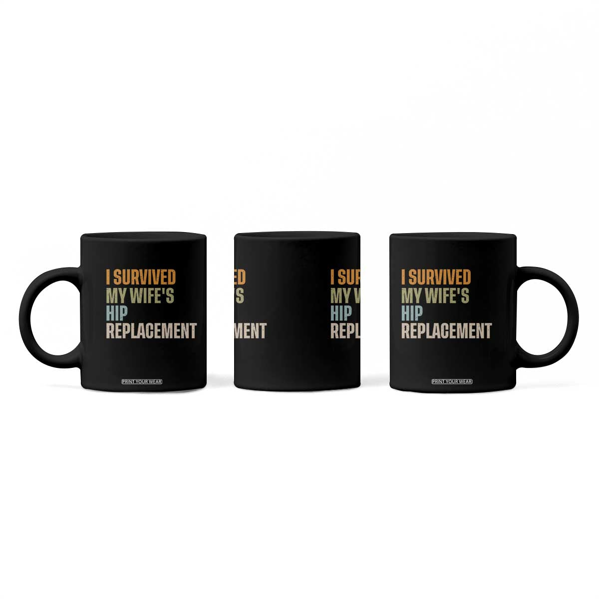 I Survived My Wifes Hip Replacement Funny Husband Coffee Mug TS10 Print Your Wear