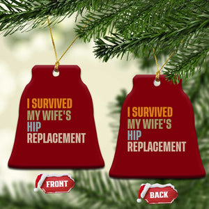 I Survived My Wifes Hip Replacement Funny Husband Ceramic Ornament TS10 Print Your Wear