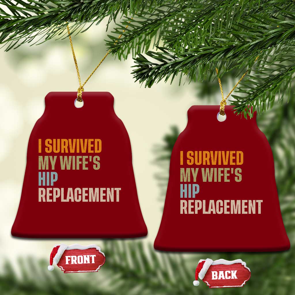 I Survived My Wifes Hip Replacement Funny Husband Ceramic Ornament TS10 Print Your Wear