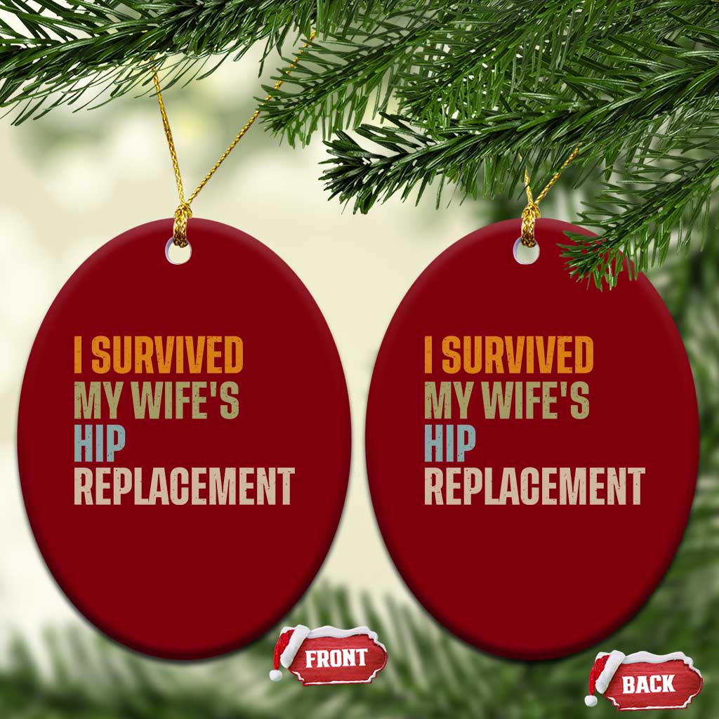 I Survived My Wifes Hip Replacement Funny Husband Ceramic Ornament TS10 Print Your Wear