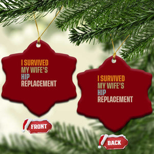 I Survived My Wifes Hip Replacement Funny Husband Ceramic Ornament TS10 Print Your Wear