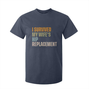 I Survived My Wifes Hip Replacement Funny Husband T Shirt For Kid TS10 Navy Print Your Wear