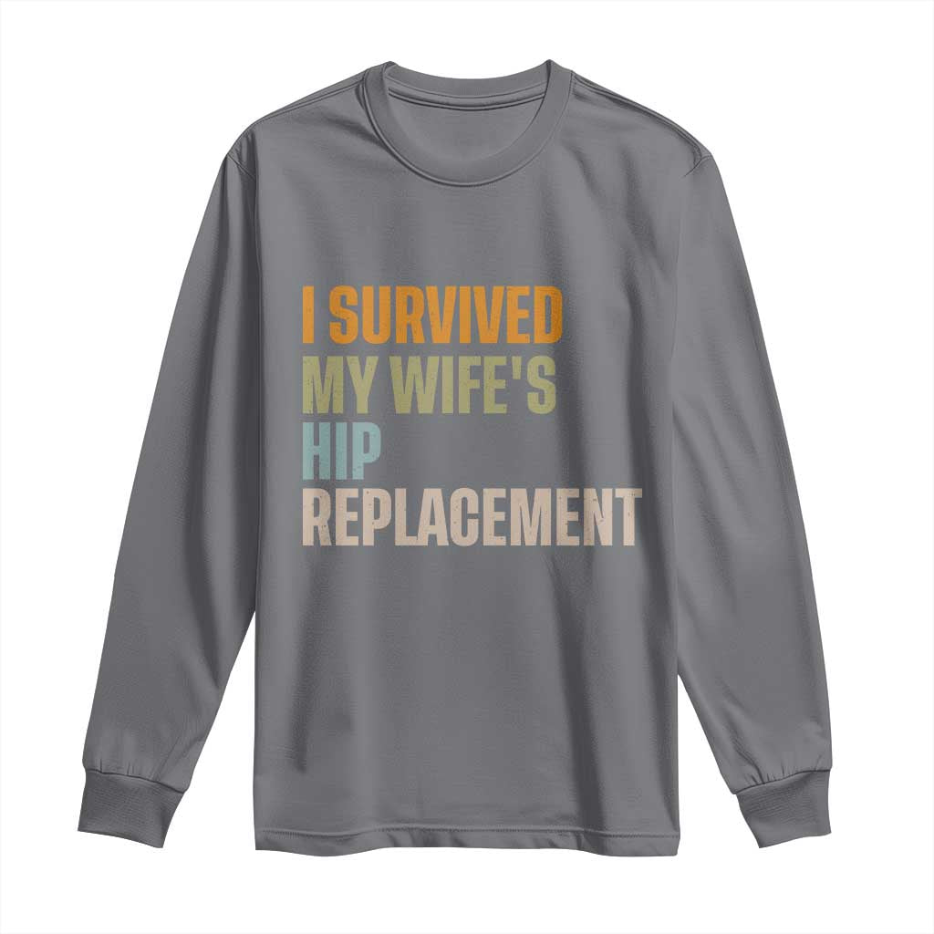 I Survived My Wifes Hip Replacement Funny Husband Long Sleeve Shirt TS10 Charcoal Print Your Wear