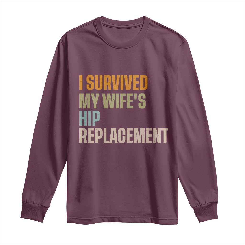 I Survived My Wifes Hip Replacement Funny Husband Long Sleeve Shirt TS10 Maroon Print Your Wear