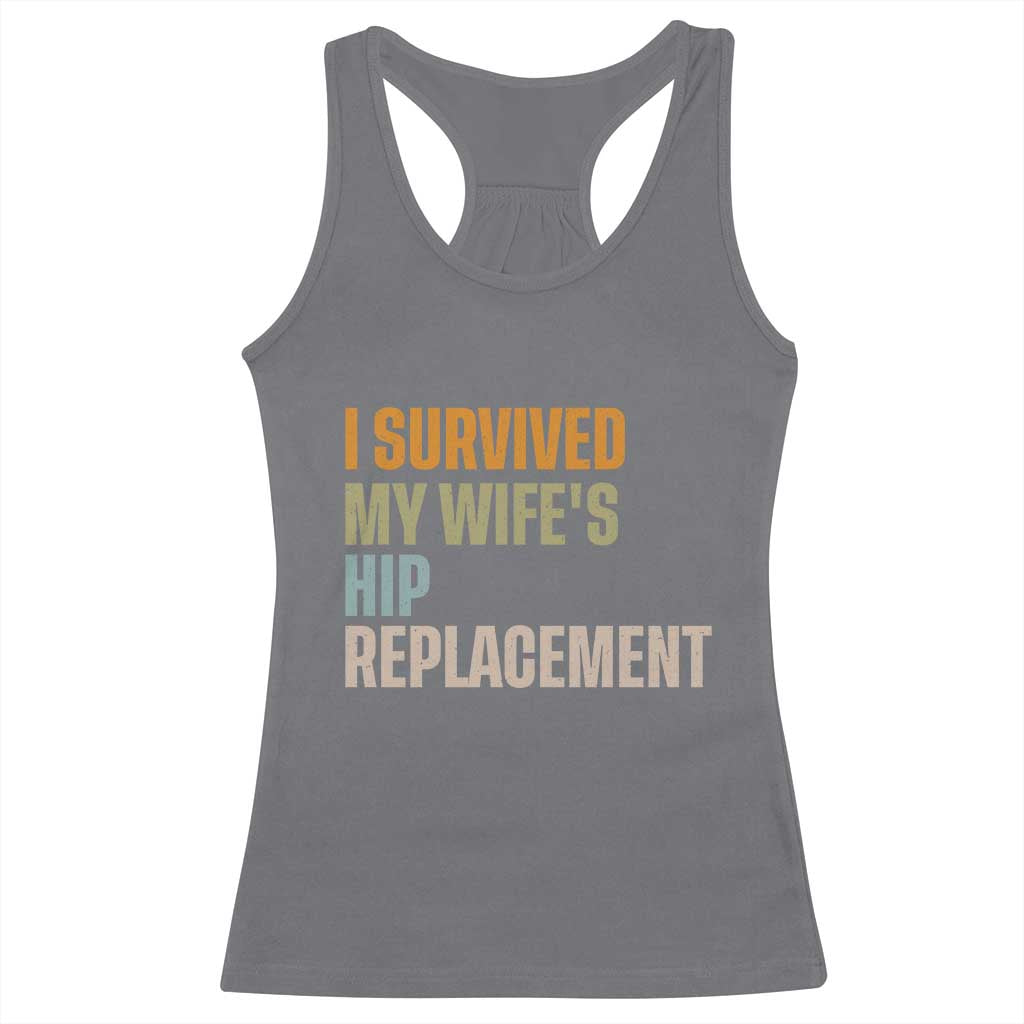 I Survived My Wifes Hip Replacement Funny Husband Racerback Tank Top TS10 Charcoal Print Your Wear