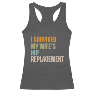 I Survived My Wifes Hip Replacement Funny Husband Racerback Tank Top TS10 Dark Heather Print Your Wear