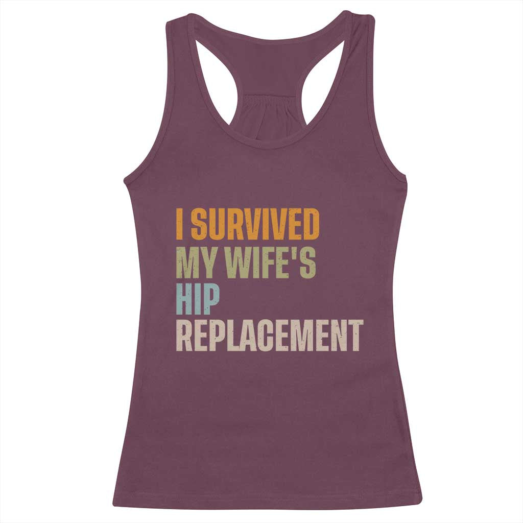 I Survived My Wifes Hip Replacement Funny Husband Racerback Tank Top TS10 Maroon Print Your Wear