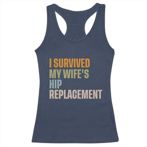 I Survived My Wifes Hip Replacement Funny Husband Racerback Tank Top TS10 Navy Print Your Wear