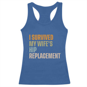 I Survived My Wifes Hip Replacement Funny Husband Racerback Tank Top TS10 Royal Blue Print Your Wear