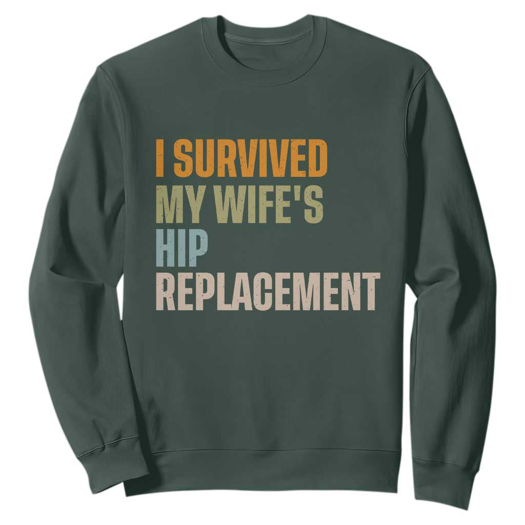 I Survived My Wifes Hip Replacement Funny Husband Sweatshirt TS10 Dark Forest Green Print Your Wear