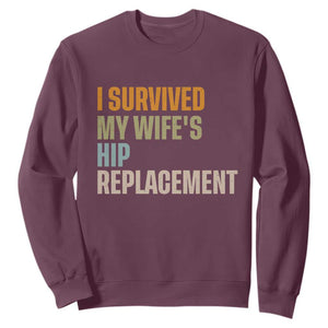 I Survived My Wifes Hip Replacement Funny Husband Sweatshirt TS10 Maroon Print Your Wear