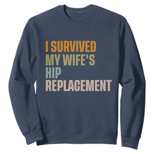 I Survived My Wifes Hip Replacement Funny Husband Sweatshirt TS10 Navy Print Your Wear