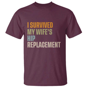 I Survived My Wifes Hip Replacement Funny Husband T Shirt TS10 Maroon Print Your Wear