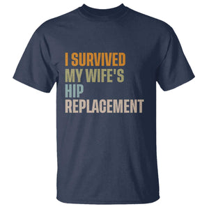 I Survived My Wifes Hip Replacement Funny Husband T Shirt TS10 Navy Print Your Wear