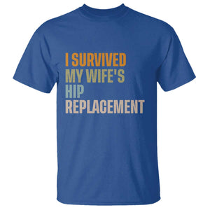 I Survived My Wifes Hip Replacement Funny Husband T Shirt TS10 Royal Blue Print Your Wear