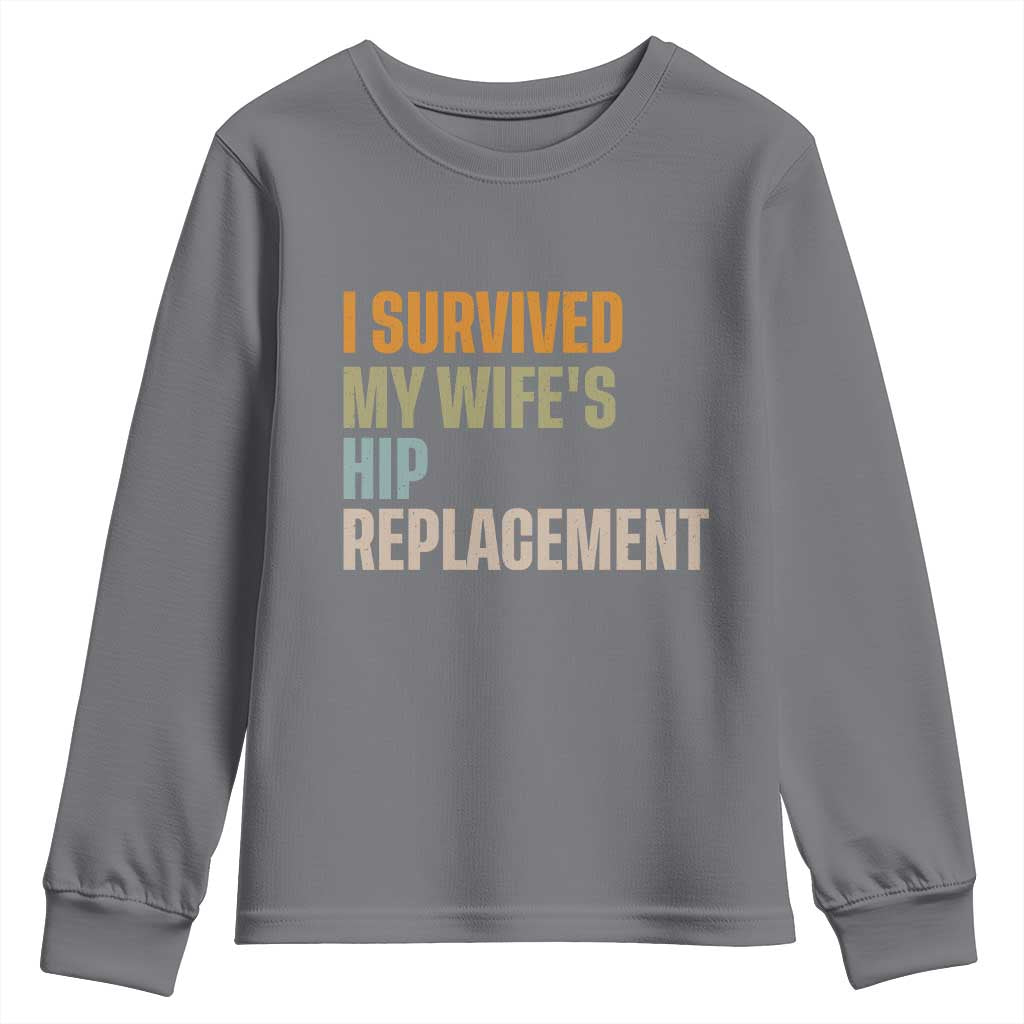 I Survived My Wifes Hip Replacement Funny Husband Youth Sweatshirt TS10 Charcoal Print Your Wear