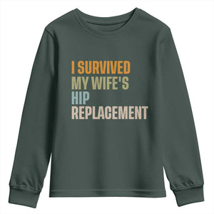 I Survived My Wifes Hip Replacement Funny Husband Youth Sweatshirt TS10 Dark Forest Green Print Your Wear
