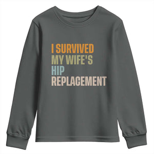 I Survived My Wifes Hip Replacement Funny Husband Youth Sweatshirt TS10 Dark Heather Print Your Wear
