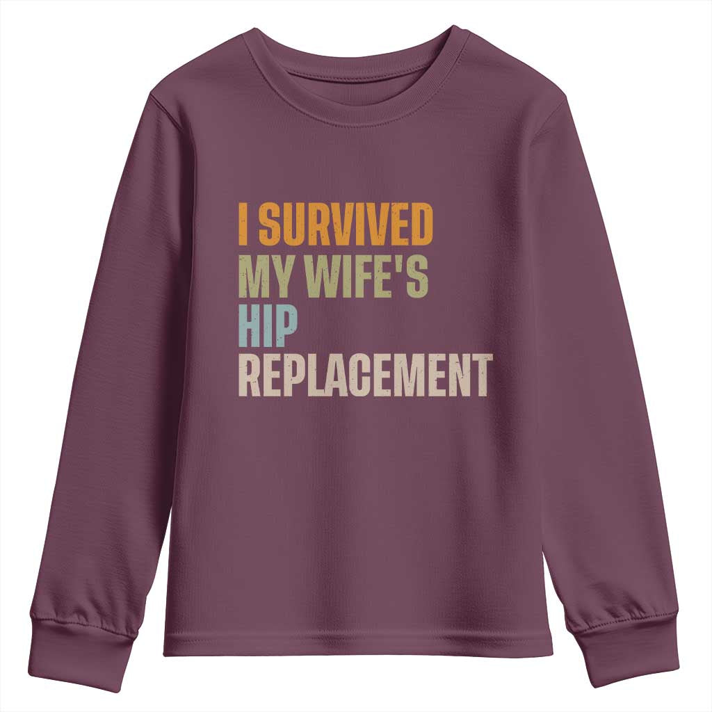 I Survived My Wifes Hip Replacement Funny Husband Youth Sweatshirt TS10 Maroon Print Your Wear