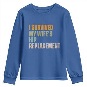 I Survived My Wifes Hip Replacement Funny Husband Youth Sweatshirt TS10 Royal Blue Print Your Wear