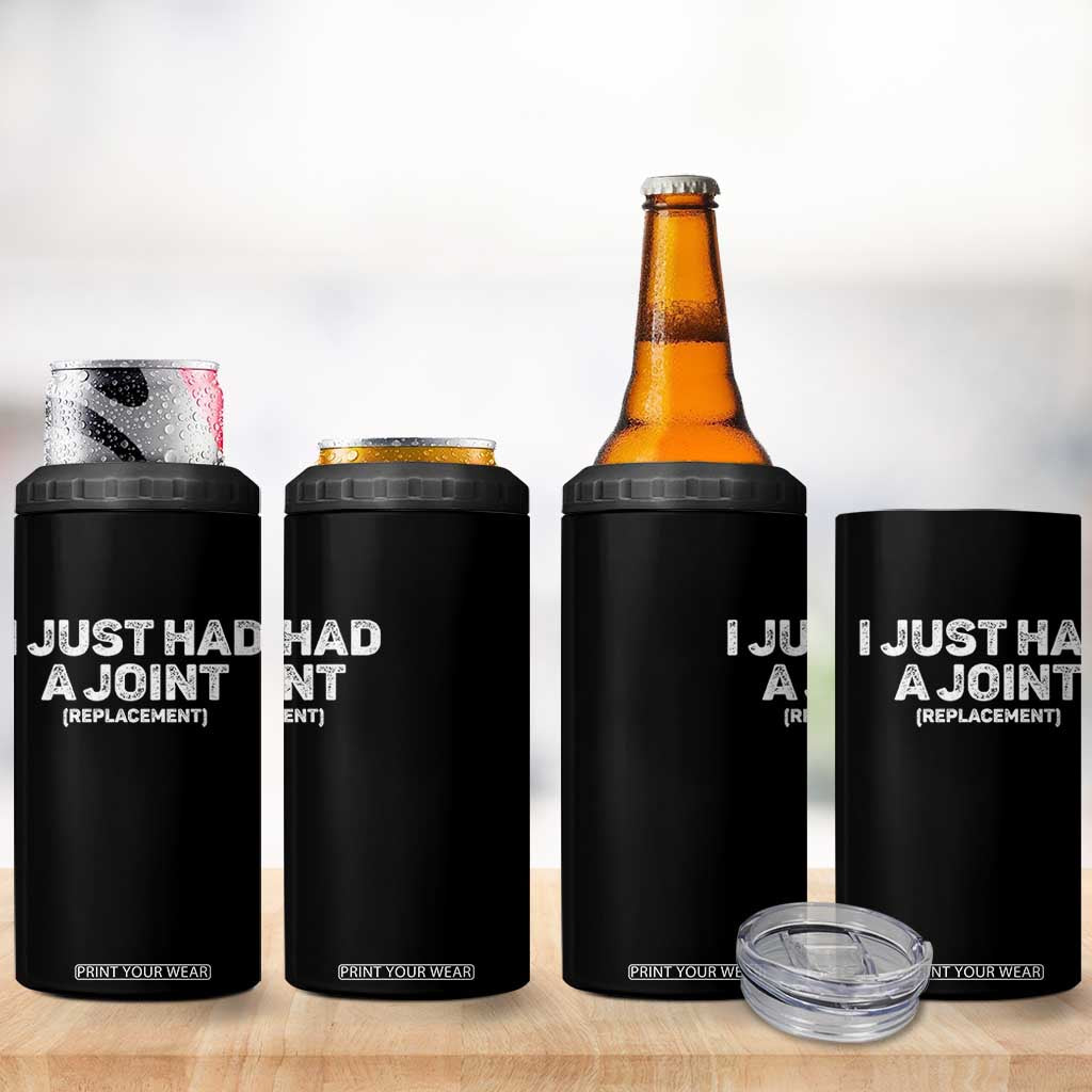 Funny After Surgery 4 in 1 Can Cooler Tumbler I Just had a Joint Hip Shoulder Knee Replacement TS10 Print Your Wear
