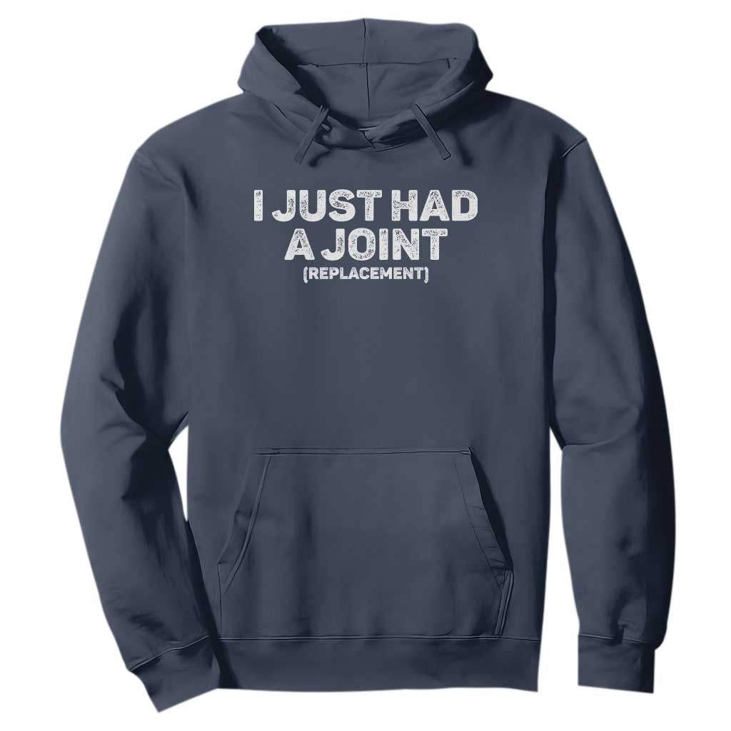 Funny After Surgery Hoodie I Just had a Joint Hip Shoulder Knee Replacement TS10 Navy Print Your Wear