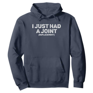 Funny After Surgery Hoodie I Just had a Joint Hip Shoulder Knee Replacement TS10 Navy Print Your Wear