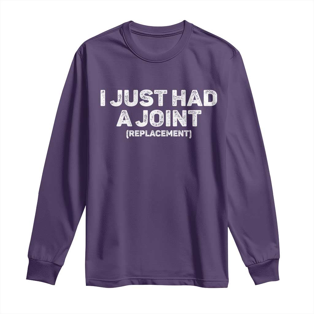 Funny After Surgery Long Sleeve Shirt I Just had a Joint Hip Shoulder Knee Replacement TS10 Purple Print Your Wear