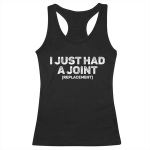 Funny After Surgery Racerback Tank Top I Just had a Joint Hip Shoulder Knee Replacement TS10 Black Print Your Wear