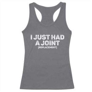 Funny After Surgery Racerback Tank Top I Just had a Joint Hip Shoulder Knee Replacement TS10 Charcoal Print Your Wear