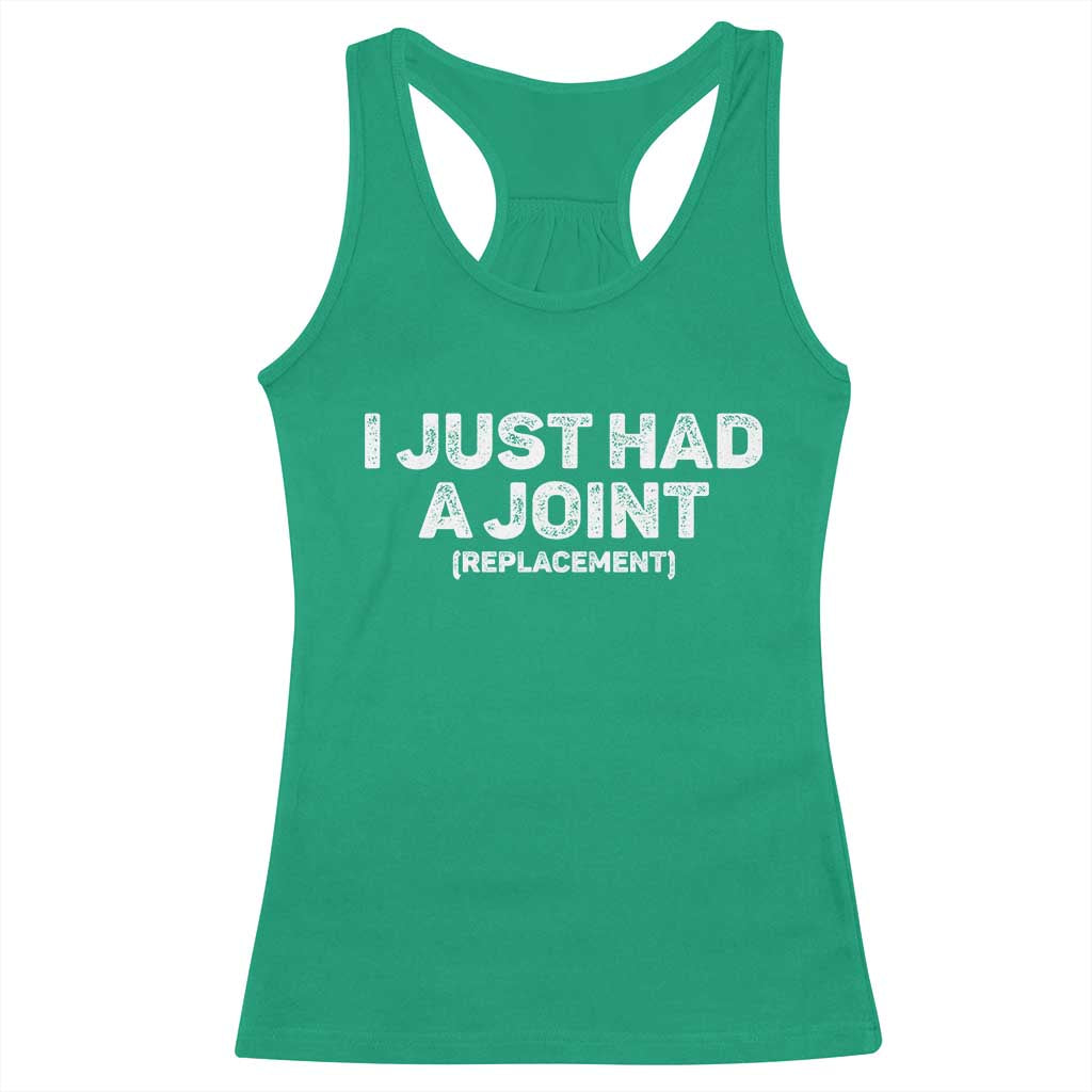 Funny After Surgery Racerback Tank Top I Just had a Joint Hip Shoulder Knee Replacement TS10 Irish Green Print Your Wear