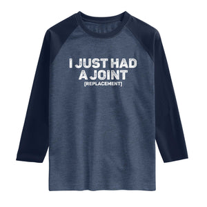 Funny After Surgery Raglan Shirt I Just had a Joint Hip Shoulder Knee Replacement TS10 Heather Denim Navy Print Your Wear
