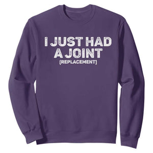 Funny After Surgery Sweatshirt I Just had a Joint Hip Shoulder Knee Replacement TS10 Purple Print Your Wear