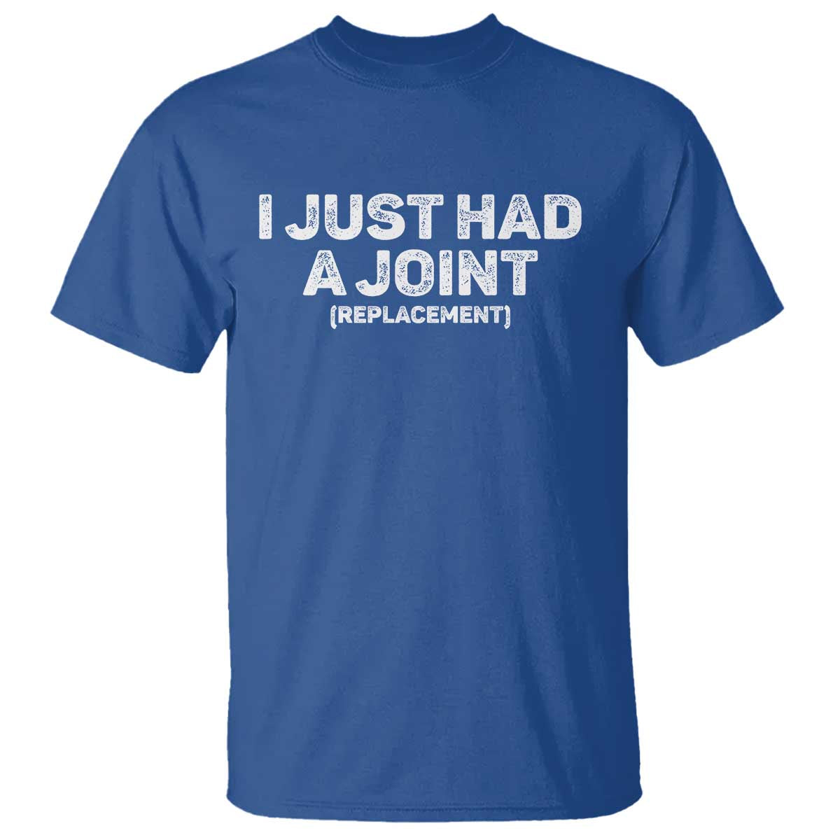 Funny After Surgery T Shirt I Just had a Joint Hip Shoulder Knee Replacement TS10 Royal Blue Print Your Wear