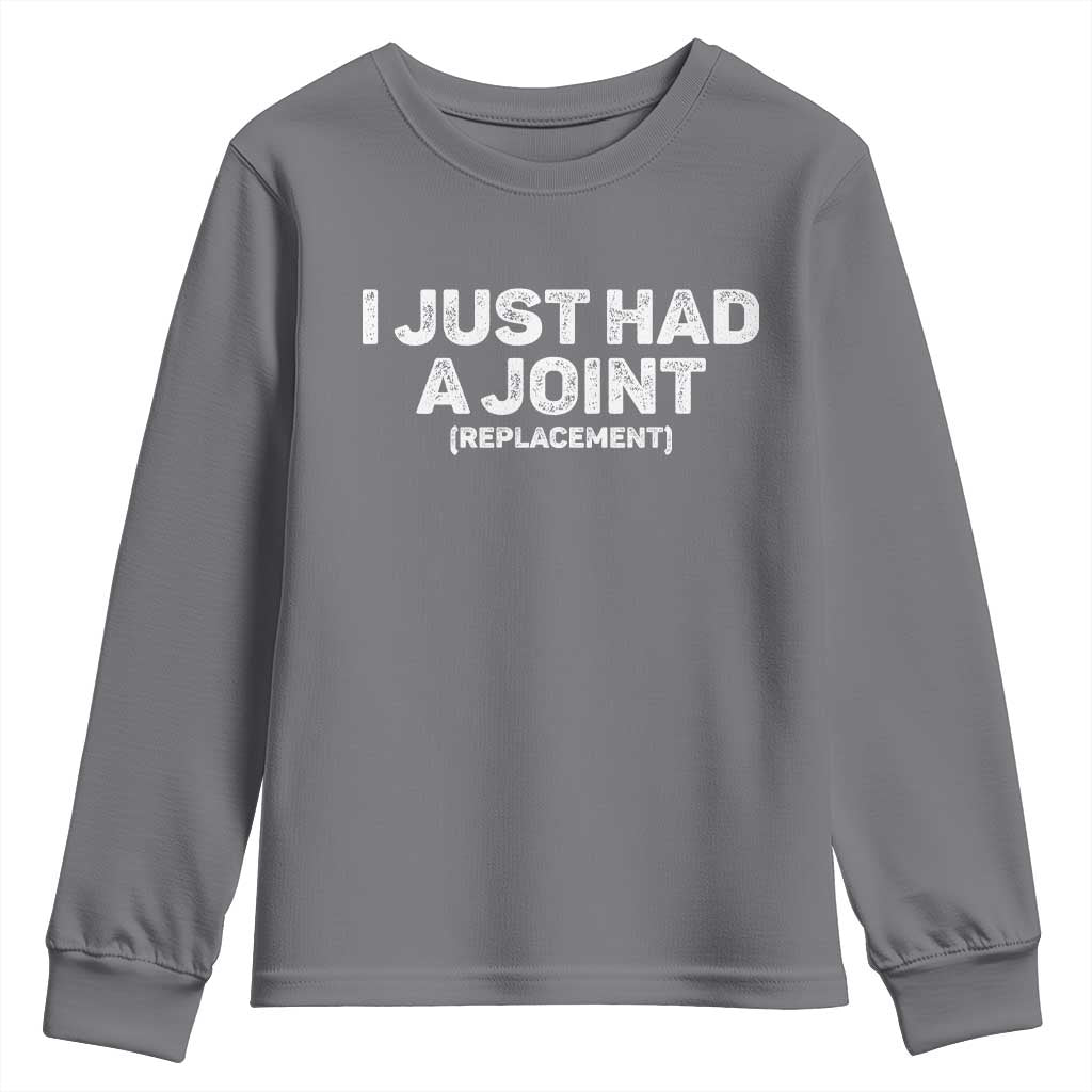 Funny After Surgery Youth Sweatshirt I Just had a Joint Hip Shoulder Knee Replacement TS10 Charcoal Print Your Wear