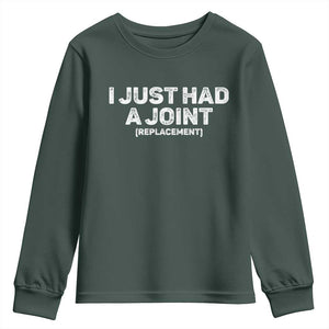 Funny After Surgery Youth Sweatshirt I Just had a Joint Hip Shoulder Knee Replacement TS10 Dark Forest Green Print Your Wear