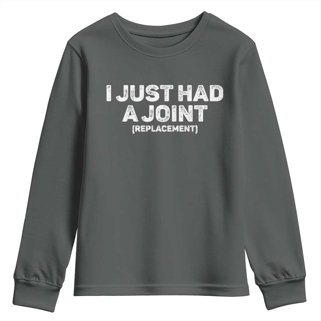 Funny After Surgery Youth Sweatshirt I Just had a Joint Hip Shoulder Knee Replacement TS10 Dark Heather Print Your Wear