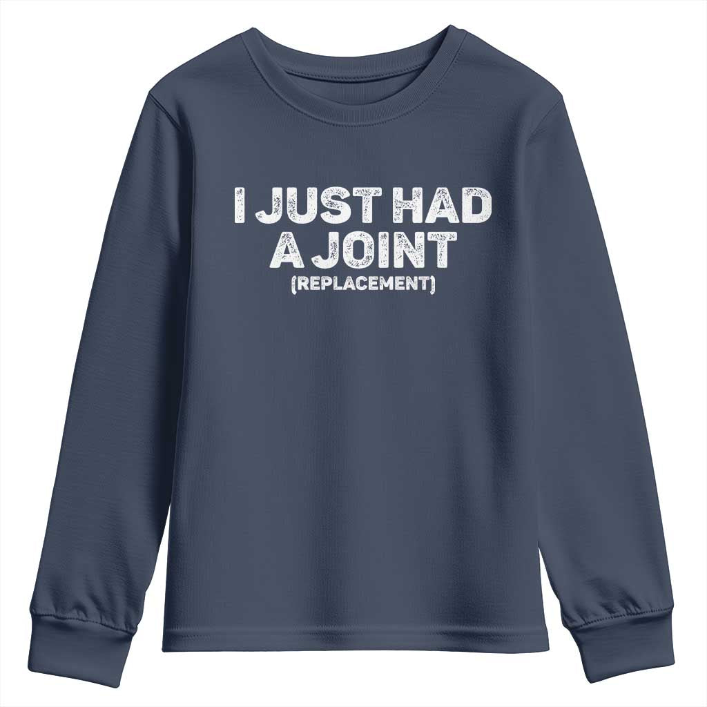 Funny After Surgery Youth Sweatshirt I Just had a Joint Hip Shoulder Knee Replacement TS10 Navy Print Your Wear