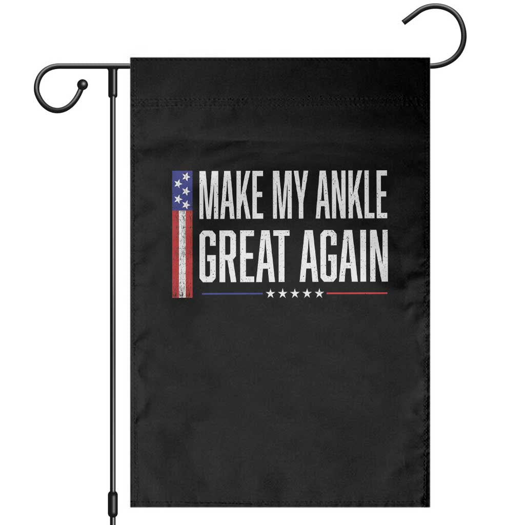 Make My Ankle Great Again Funny Ankle Surgery Recovery Garden Flag Vintage USA Flag Patriotic TS10 Black Print Your Wear