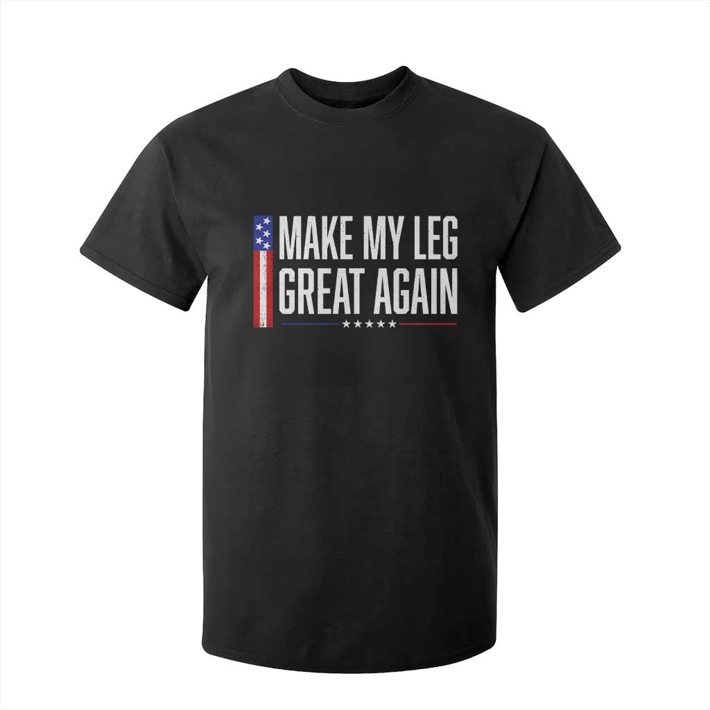 Make My Leg Great Again Funny Broken Leg Surgery Recovery T Shirt For Kid Vintage USA Flag Patriotic TS10 Black Print Your Wear
