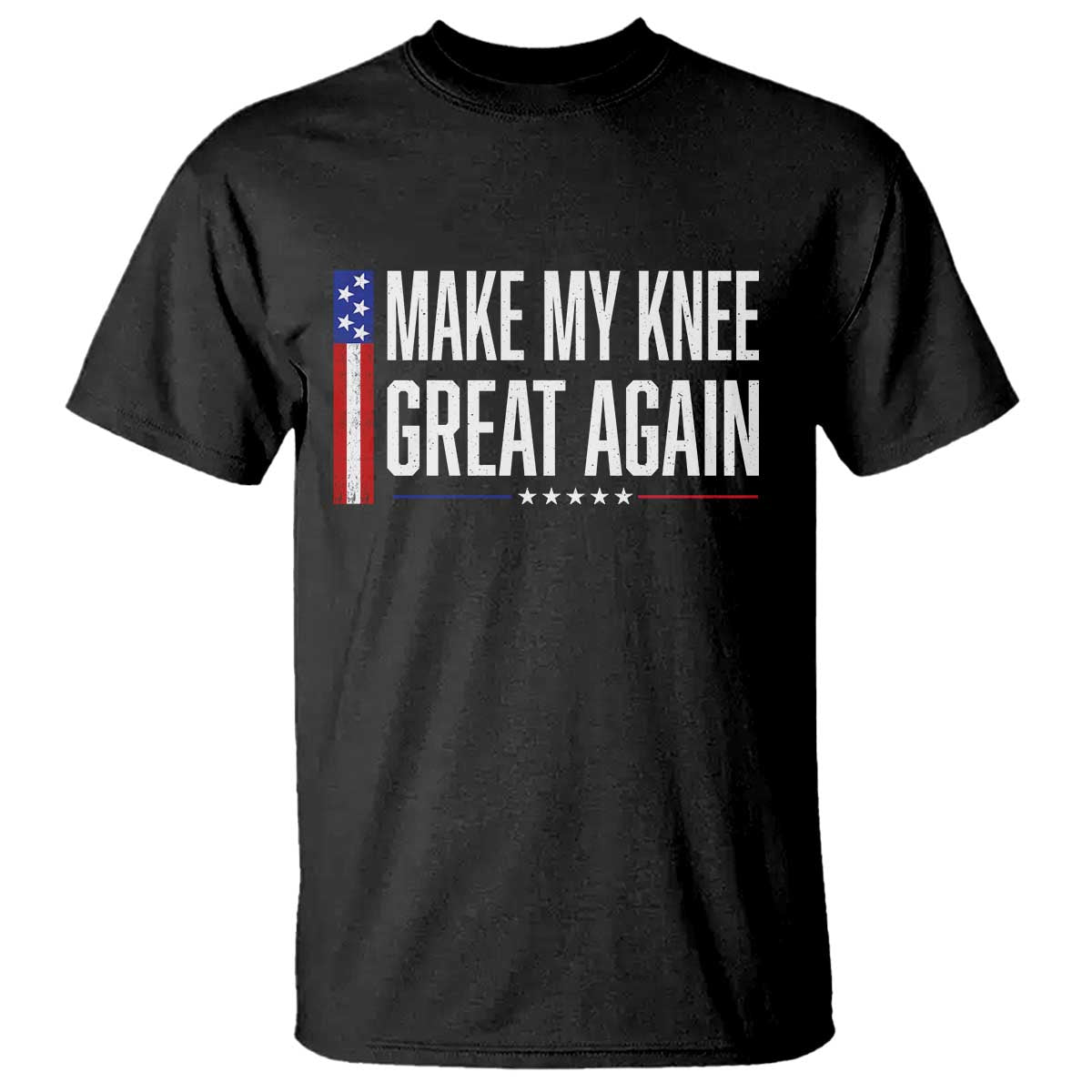 Make My Knee Great Again Funny Broken Knee Surgery Recovery T Shirt Vintage USA Flag Patriotic TS10 Black Print Your Wear