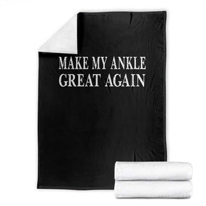 Make My Ankle Great Again Funny Ankle Surgery Recovery Throw Blanket TS10 Black Print Your Wear