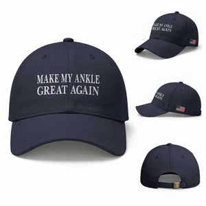 Make My Ankle Great Again Funny Ankle Surgery Recovery Baseball Cap TS10 Baseball Cap Universal Fit Navy Print Your Wear