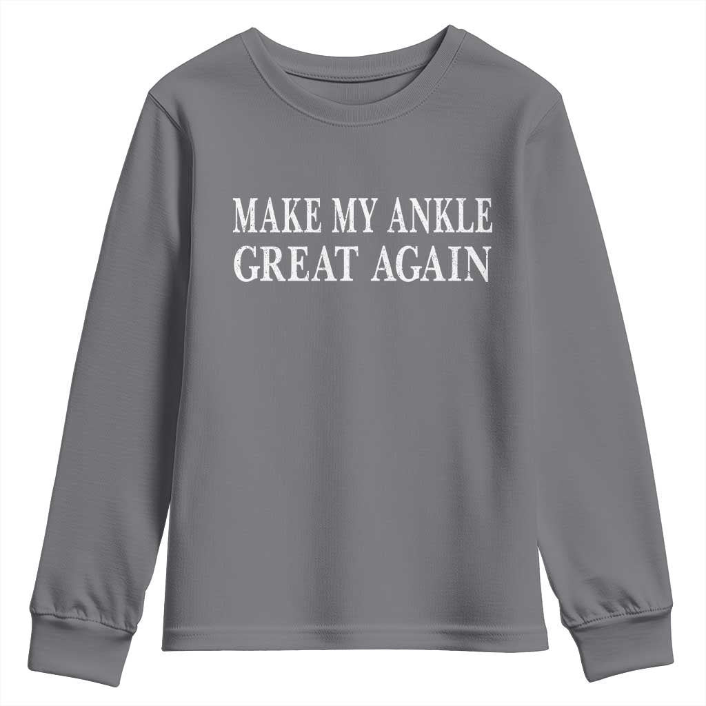 Make My Ankle Great Again Funny Ankle Surgery Recovery Youth Sweatshirt TS10 Charcoal Print Your Wear