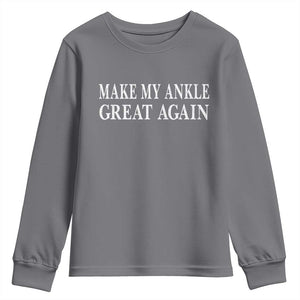 Make My Ankle Great Again Funny Ankle Surgery Recovery Youth Sweatshirt TS10 Charcoal Print Your Wear