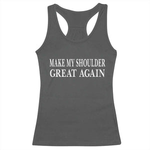 Make My Shoulder Great Again Funny Shoulder Surgery Recovery Racerback Tank Top TS10 Dark Heather Print Your Wear