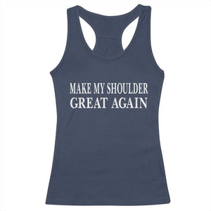 Make My Shoulder Great Again Funny Shoulder Surgery Recovery Racerback Tank Top TS10 Navy Print Your Wear