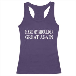 Make My Shoulder Great Again Funny Shoulder Surgery Recovery Racerback Tank Top TS10 Purple Print Your Wear