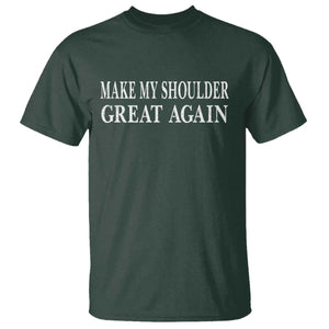 Make My Shoulder Great Again Funny Shoulder Surgery Recovery T Shirt TS10 Dark Forest Green Print Your Wear