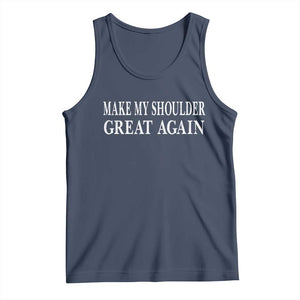 Make My Shoulder Great Again Funny Shoulder Surgery Recovery Tank Top TS10 Navy Print Your Wear